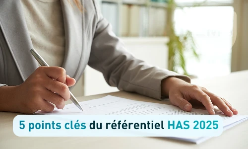 5 points clés du référentiel HAS 2025