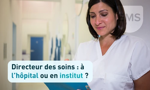 Directeur des soins : à l’hôpital ou en institut ?