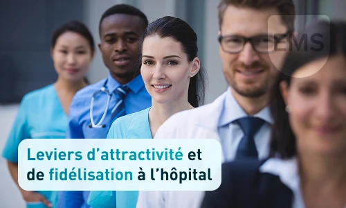 Leviers d’attractivité et de fidélisation à l’hôpital